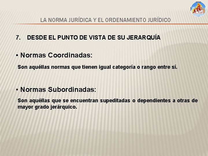 LA NORMA JURÍDICA Y EL ORDENAMIENTO JURÍDICO 7. DESDE EL PUNTO DE VISTA DE