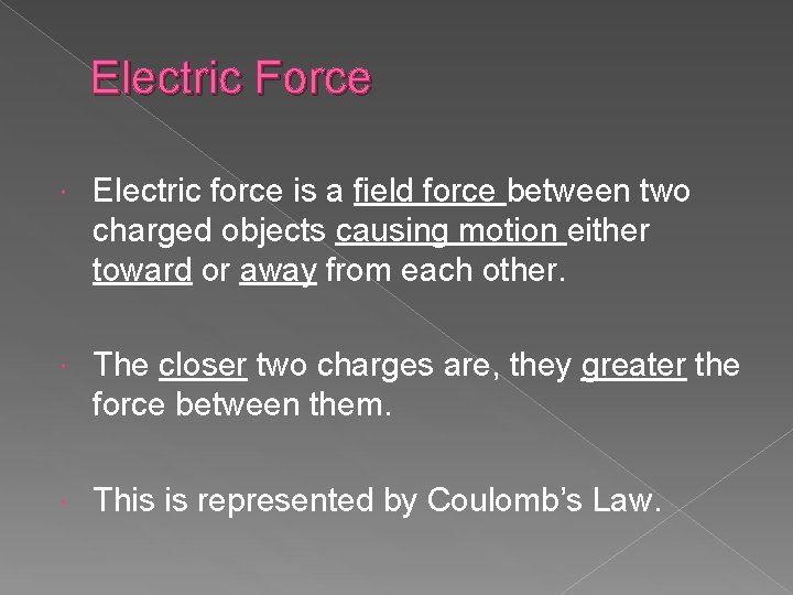 Electric Force Electric force is a field force between two charged objects causing motion