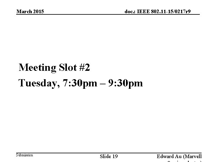 doc. : IEEE 802. 11 -15/0217 r 9 March 2015 Meeting Slot #2 Tuesday,