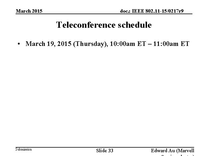doc. : IEEE 802. 11 -15/0217 r 9 March 2015 Teleconference schedule • March