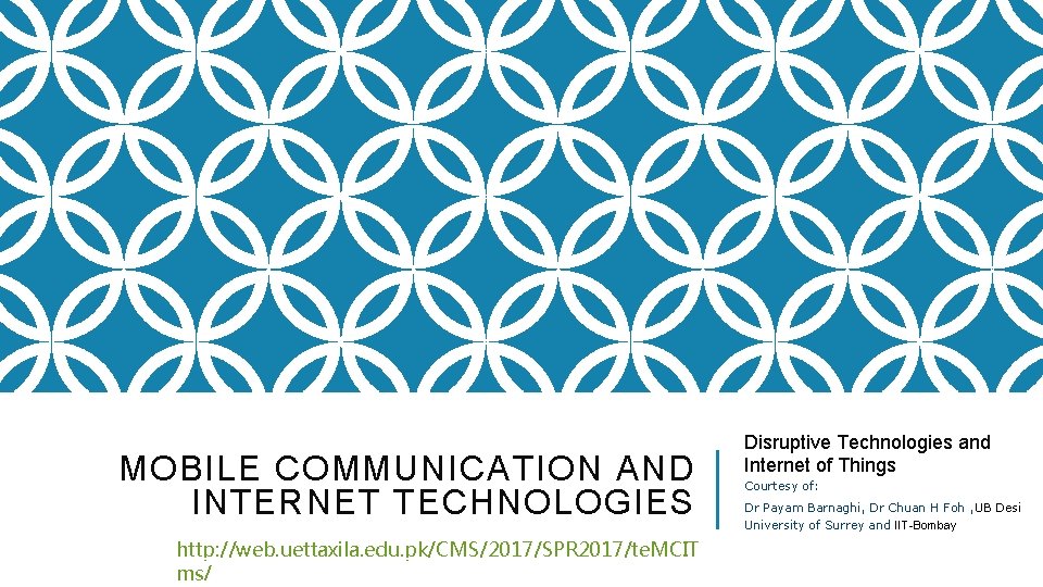 MOBILE COMMUNICATION AND INTERNET TECHNOLOGIES http: //web. uettaxila. edu. pk/CMS/2017/SPR 2017/te. MCIT ms/ Disruptive