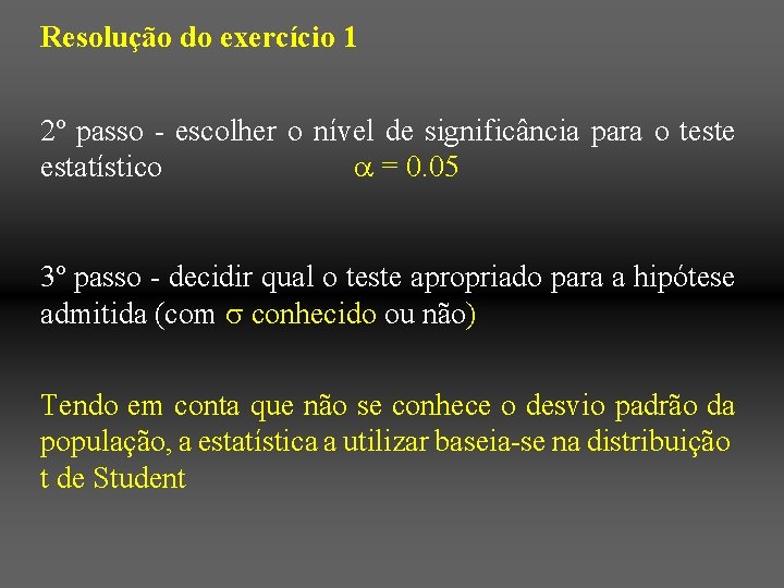 Resolução do exercício 1 2º passo - escolher o nível de significância para o