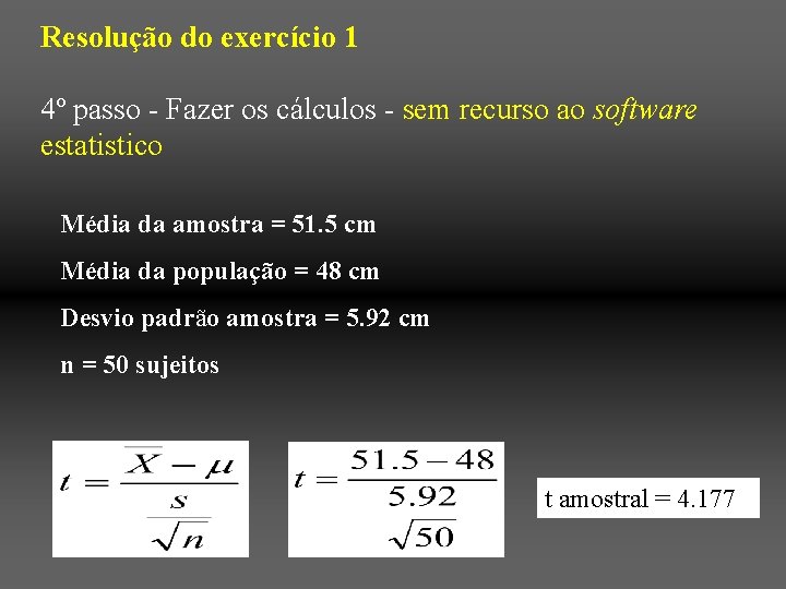 Resolução do exercício 1 4º passo - Fazer os cálculos - sem recurso ao