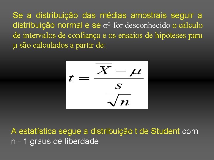 Se a distribuição das médias amostrais seguir a distribuição normal e se 2 for