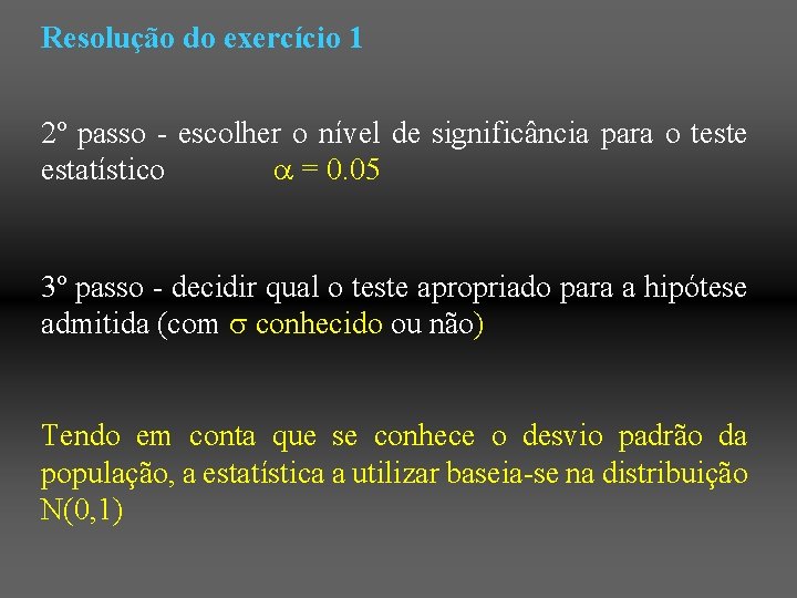 Resolução do exercício 1 2º passo - escolher o nível de significância para o