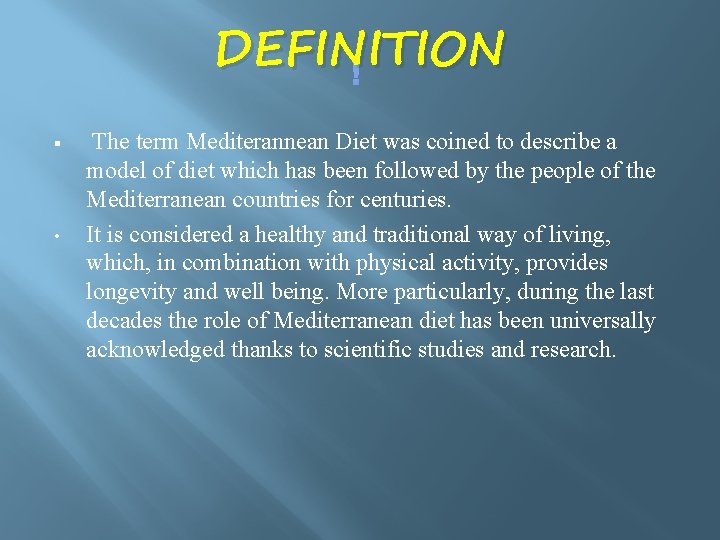 DEFINITION § • The term Mediterannean Diet was coined to describe a model of