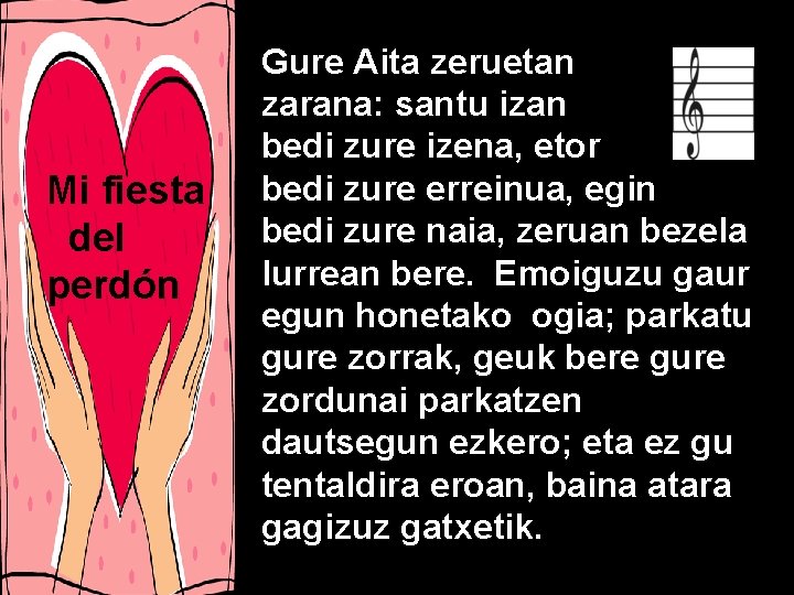 Mi fiesta del perdón Gure Aita zeruetan zarana: santu izan bedi zure izena, etor