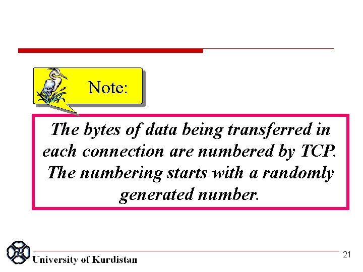 Note: The bytes of data being transferred in each connection are numbered by TCP.