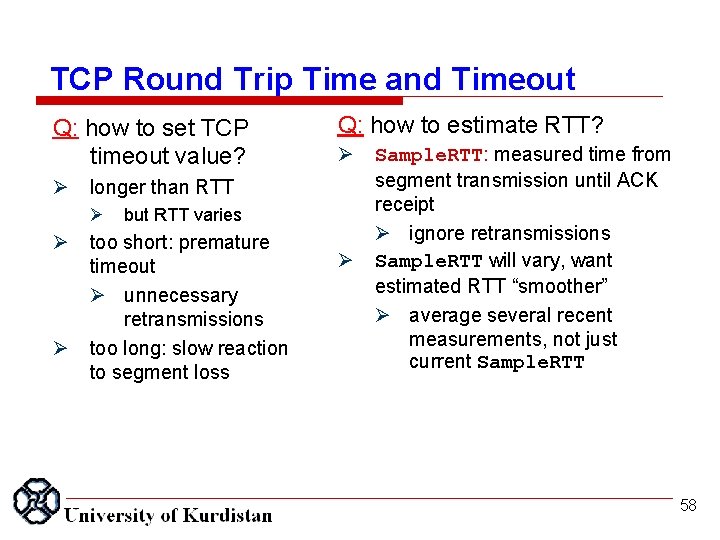 TCP Round Trip Time and Timeout Q: how to set TCP timeout value? longer