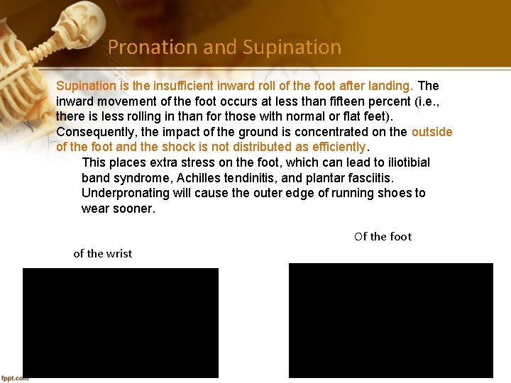 Pronation and Supination is the insufficient inward roll of the foot after landing. The