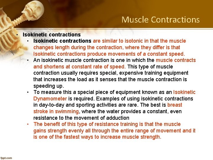 Muscle Contractions • Isokinetic contractions are similar to isotonic in that the muscle changes