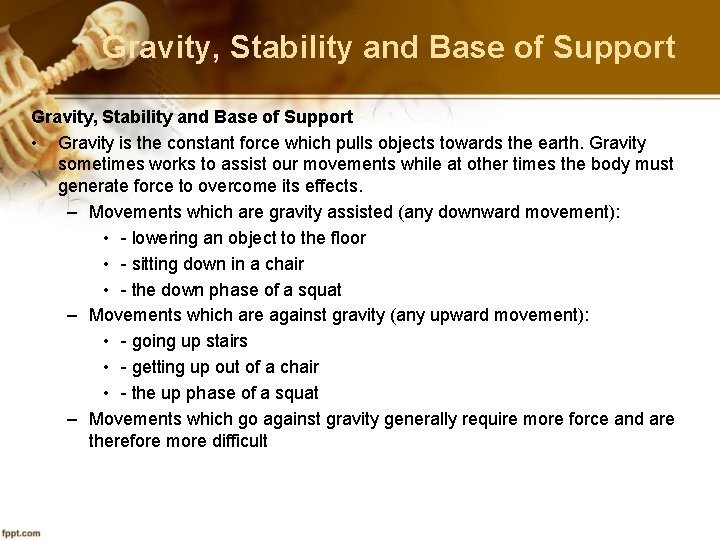 Gravity, Stability and Base of Support • Gravity is the constant force which pulls