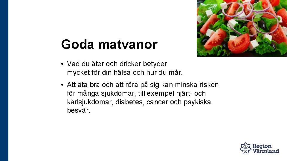 Goda matvanor • Vad du äter och dricker betyder mycket för din hälsa och