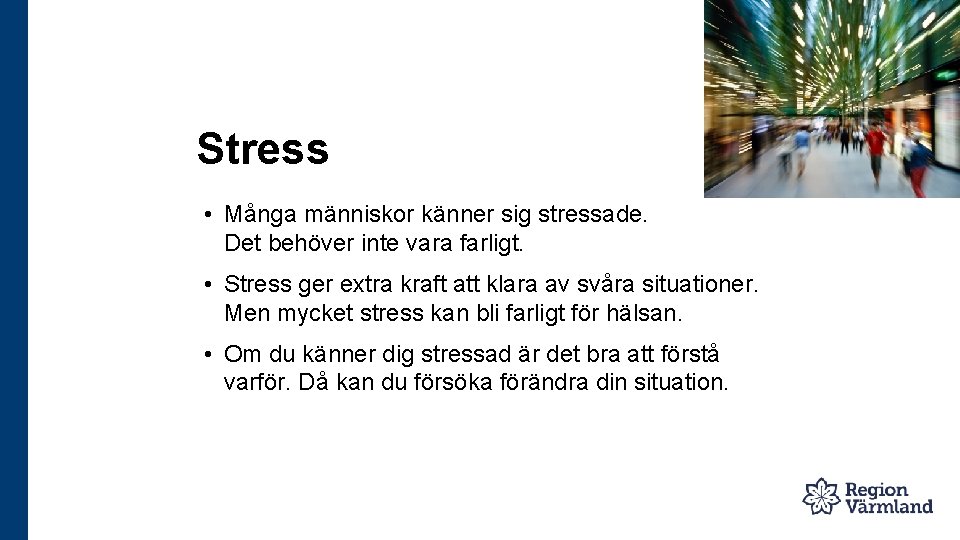 Stress • Många människor känner sig stressade. Det behöver inte vara farligt. • Stress