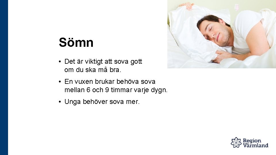 Sömn • Det är viktigt att sova gott om du ska må bra. •