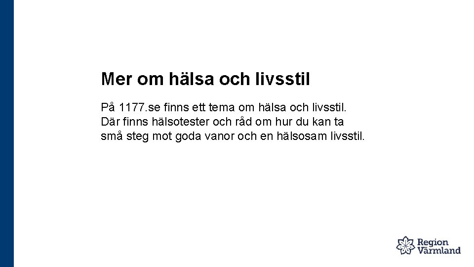 Mer om hälsa och livsstil På 1177. se finns ett tema om hälsa och