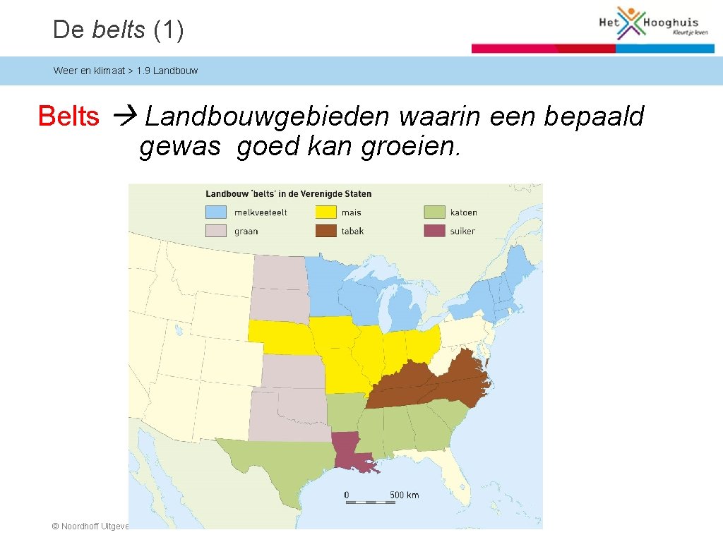 De belts (1) Weer en klimaat > 1. 9 Landbouw Belts Landbouwgebieden waarin een