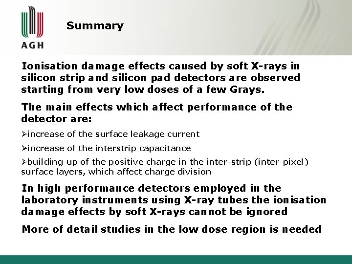 Summary Ionisation damage effects caused by soft X-rays in silicon strip and silicon pad