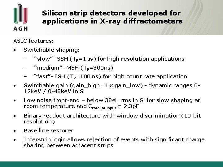 Silicon strip detectors developed for applications in X-ray diffractometers ASIC features: • Switchable shaping: