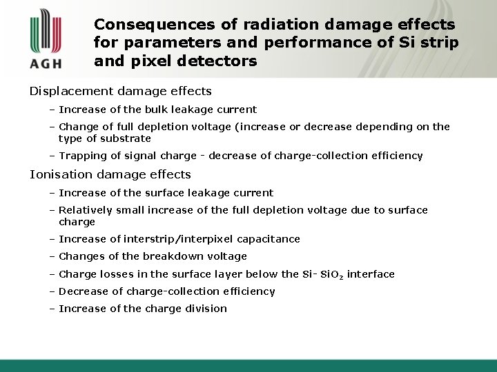 Consequences of radiation damage effects for parameters and performance of Si strip and pixel