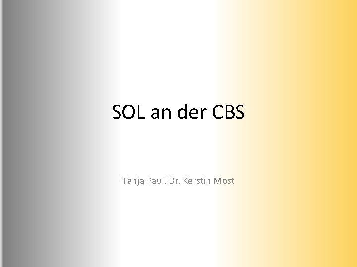 SOL an der CBS Tanja Paul, Dr. Kerstin Most 