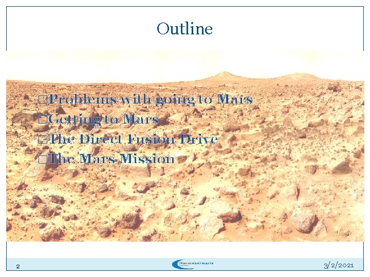 Outline �Problems with going to Mars �Getting to Mars �The Direct Fusion Drive �The Outline �Problems with going to Mars �Getting to Mars �The Direct Fusion Drive �The
