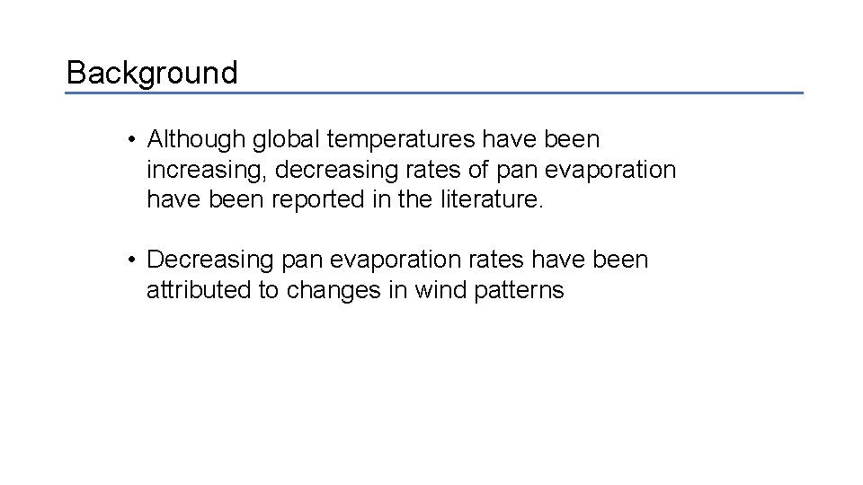 Background • Although global temperatures have been increasing, decreasing rates of pan evaporation have Background • Although global temperatures have been increasing, decreasing rates of pan evaporation have