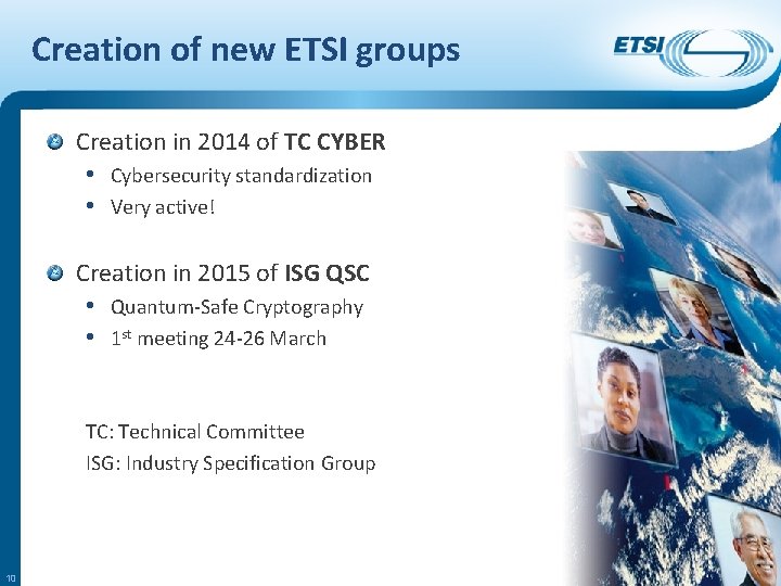 Creation of new ETSI groups Creation in 2014 of TC CYBER • Cybersecurity standardization