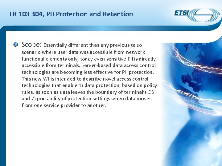 TR 103 304, PII Protection and Retention Scope: Essentially different than any previous telco