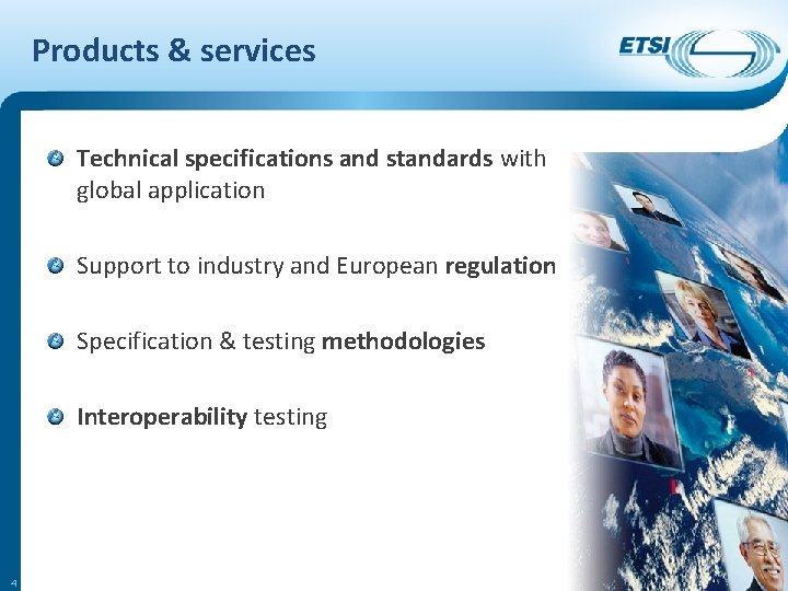 Products & services Technical specifications and standards with global application Support to industry and