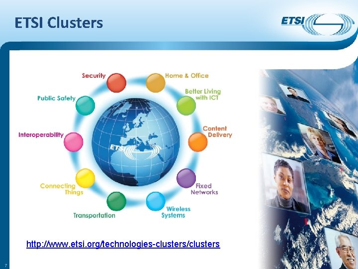 ETSI Clusters http: //www. etsi. org/technologies-clusters/clusters 7 