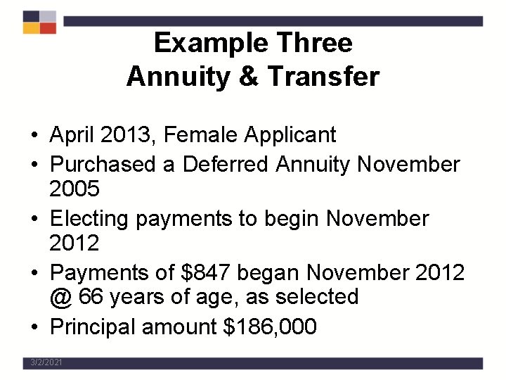 Example Three Annuity & Transfer • April 2013, Female Applicant • Purchased a Deferred