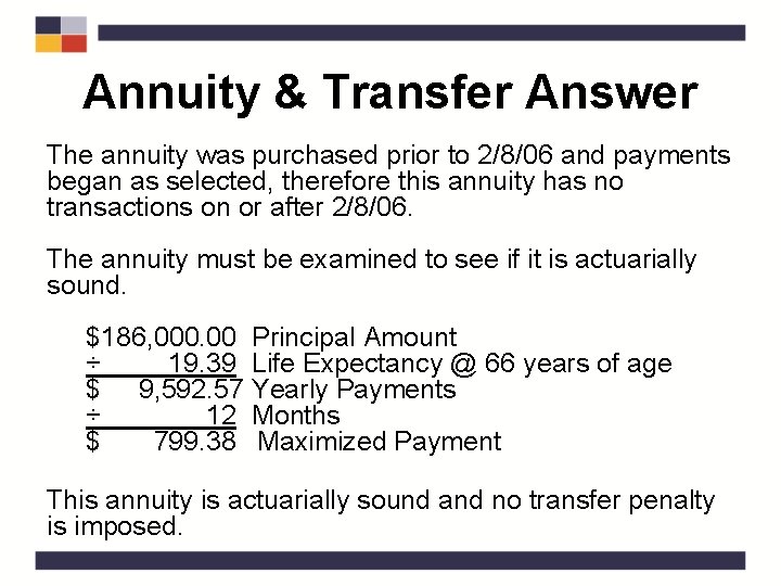 Annuity & Transfer Answer The annuity was purchased prior to 2/8/06 and payments began
