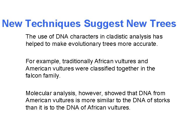 New Techniques Suggest New Trees The use of DNA characters in cladistic analysis has