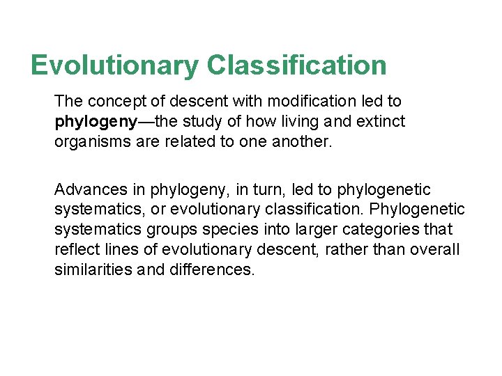 Evolutionary Classification The concept of descent with modification led to phylogeny—the study of how