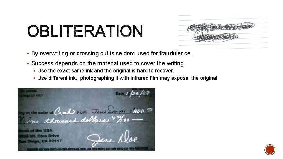 § By overwriting or crossing out is seldom used for fraudulence. § Success depends