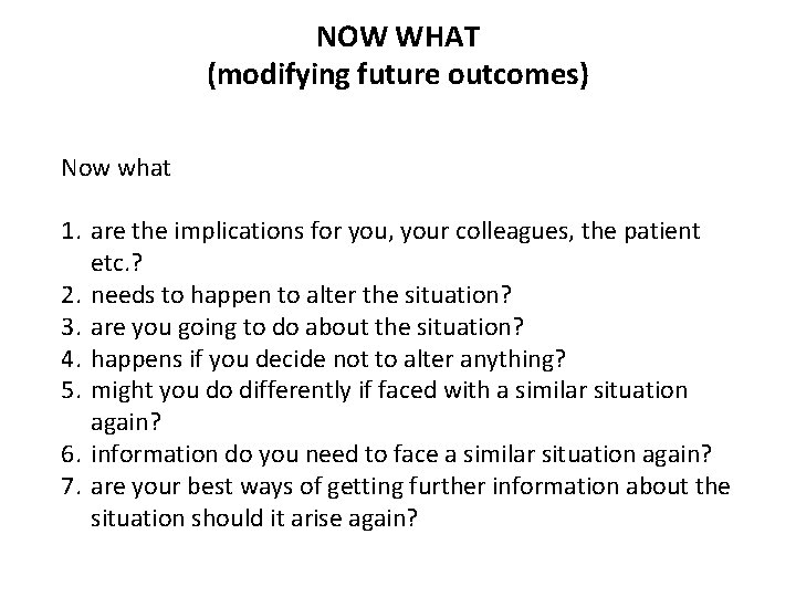 NOW WHAT (modifying future outcomes) Now what 1. are the implications for you, your