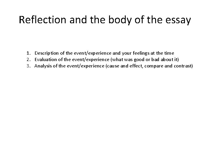 Reflection and the body of the essay 1. Description of the event/experience and your