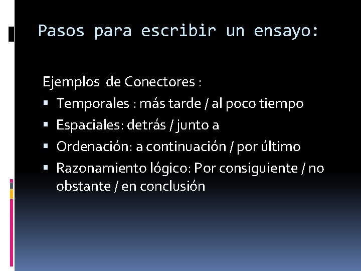 Pasos para escribir un ensayo: Ejemplos de Conectores : Temporales : más tarde /