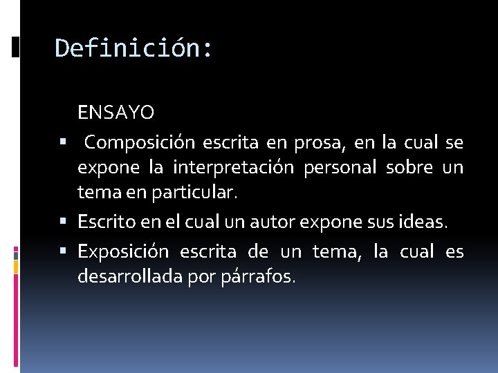 Definición: ENSAYO Composición escrita en prosa, en la cual se expone la interpretación personal
