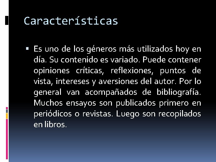 Características Es uno de los géneros más utilizados hoy en día. Su contenido es