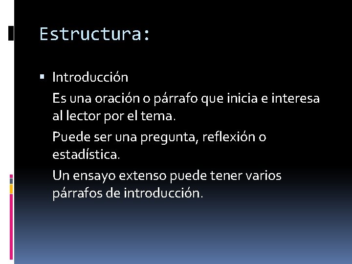 Estructura: Introducción Es una oración o párrafo que inicia e interesa al lector por