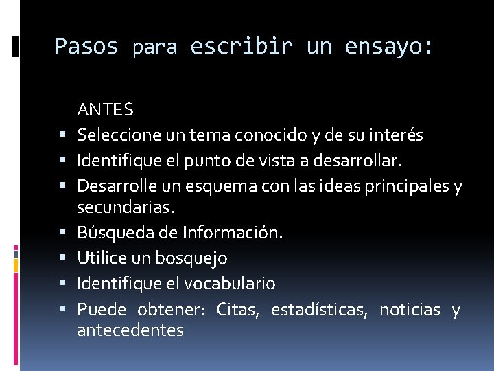 Pasos para escribir un ensayo: ANTES Seleccione un tema conocido y de su interés