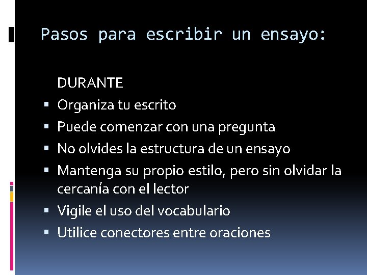 Pasos para escribir un ensayo: DURANTE Organiza tu escrito Puede comenzar con una pregunta