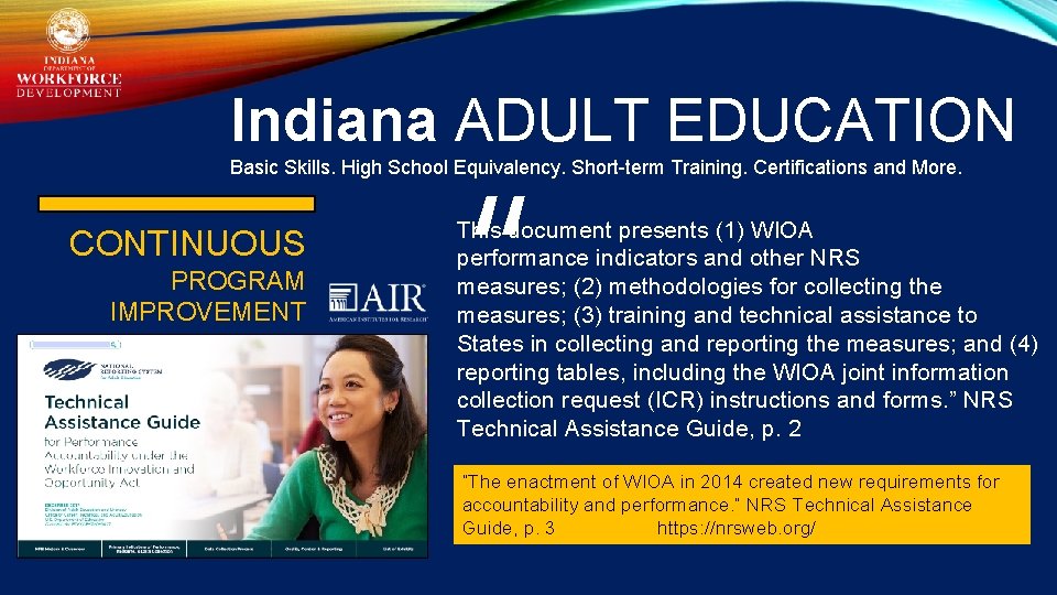 Indiana ADULT EDUCATION “ Basic Skills. High School Equivalency. Short-term Training. Certifications and More.