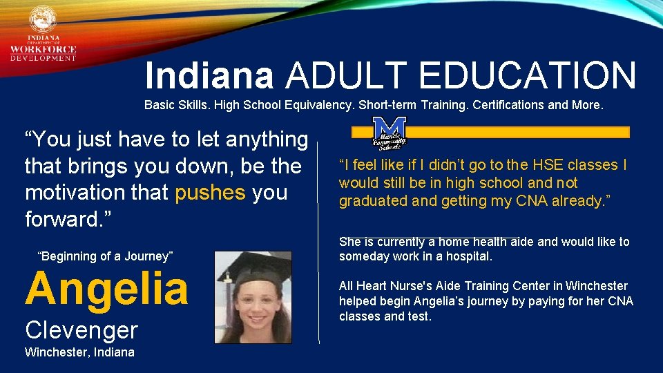 Indiana ADULT EDUCATION Basic Skills. High School Equivalency. Short-term Training. Certifications and More. “You