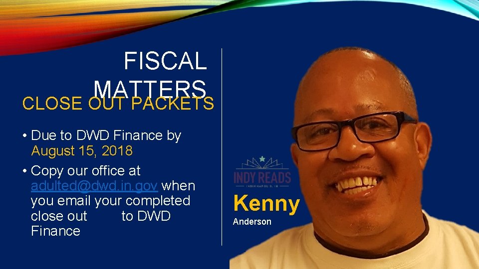 FISCAL MATTERS CLOSE OUT PACKETS • Due to DWD Finance by August 15, 2018