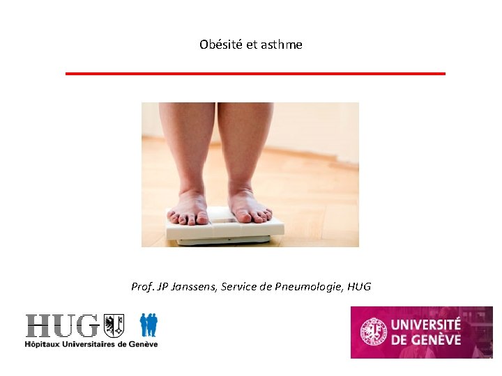 Obésité et asthme Prof. JP Janssens, Service de Pneumologie, HUG 