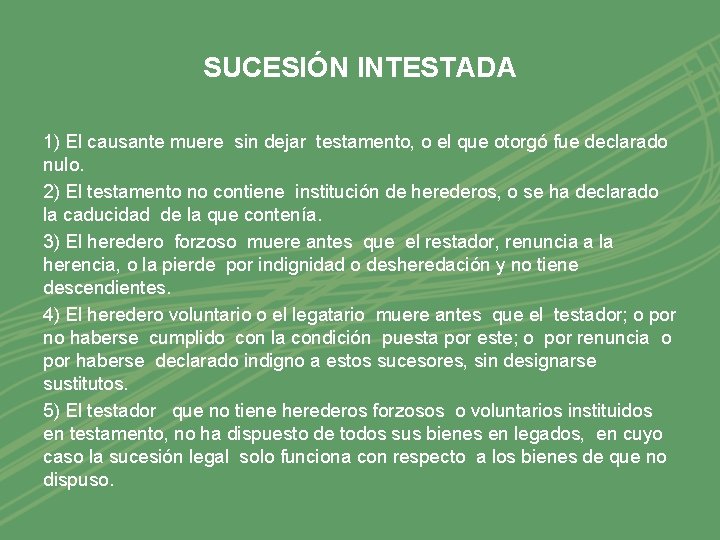 SUCESIÓN INTESTADA 1) El causante muere sin dejar testamento, o el que otorgó fue