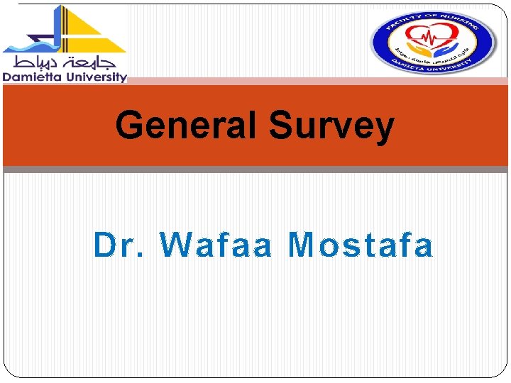 General Survey Dr. Wafaa Mostafa General Survey Dr. Wafaa Mostafa